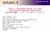 ITU-T Perspectives on the Standards-Based Security Landscape (SG 17 Main Focus)   Abbie Barbir, Ph.D. abbieb@  ITU-T Q6/17 Cybersecurity