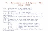 7. Rotations in 3-D Space – The Group SO(3) 7.1 Description of the Group SO(3) 7.1.1 The Angle-and-Axis Parameterization 7.1.2 The Euler Angles 7.2 One.