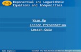 Holt Algebra 2 7-5 Exponential and Logarithmic Equations and Inequalities 7-5 Exponential and Logarithmic Equations and Inequalities Holt Algebra 2 Warm.