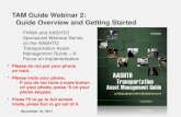 TAM Guide Webinar 2: Guide Overview and Getting Started FHWA and AASHTO Sponsored Webinar Series on the AASHTO Transportation Asset Management Guide –