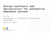 Design Synthesis and Optimization for Automotive Embedded Systems Qi Zhu University of California, Riverside ISPD 2014 April 2, 2014.