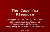 FFS 21 Jan 2005 1 The Case for Pleasure Georges M. Halpern, MD, PhD Distinguished Professor of Pharmaceutical Sciences Hong Kong Polytechnic University.