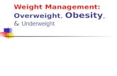 Weight Management: Overweight, Obesity, & Underweight.