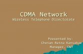 1 CDMA Network Wireless Telephone Directorate Presented by: Chetan Ratna Kansakar Manager, DWT.