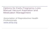 Association of Reproductive Health Professionals  Options for Early Pregnancy Loss: Manual Vacuum Aspiration and Medication Management.
