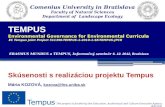 TEMPUS TEMPUS Environmental Governance for Environmental Curricula EC Tempus Joint Project 511390-TEMPUS-1-2010-1-SK-TEMPUS-JPCR The project is funded.
