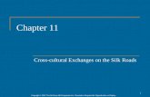 Copyright © 2007 The McGraw-Hill Companies Inc. Permission Required for Reproduction or Display. 1 Chapter 11 Cross-cultural Exchanges on the Silk Roads.
