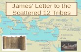 James’ Letter to the Scattered 12 Tribes. I taught High School biology and AP biology Explains my 8 th grade vocabulary.