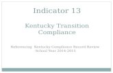 Indicator 13 Kentucky Transition Compliance Referencing Kentucky Compliance Record Review School Year 2014-2015.