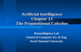 Artificial Intelligence Chapter 13 The Propositional Calculus Biointelligence Lab School of Computer Sci. & Eng. Seoul National University.