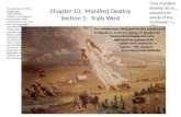 Chapter 13: Manifest Destiny Section 1: Trails West This painting (circa 1872) by John Gast called American Progress, is an allegorical representation.