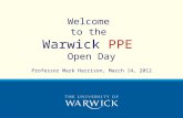 Welcome to the Warwick PPE Open Day Professor Mark Harrison, March 14, 2012.