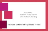 Chapter 4 Systems of Equations and Problem Solving How are systems of equations solved?