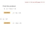 Lesson 4.2, For use with pages 245-251 Find the product 1.(x + 6) (x + 3) 2.(x – 5) 2 ANSWER x 2 + 9x + 18 ANSWER x 2 – 10x + 25.