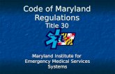 Code of Maryland Regulations Title 30 Maryland Institute for Emergency Medical Services Systems.