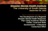 Disaster Mental Health Institute The University of South Dakota September 30, 2002 The Development of a Regional Disaster Mental Health Response Plan Using.