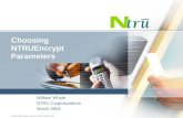 PROPRIETARY AND CONFIDENTIAL Choosing NTRUEncrypt Parameters William Whyte NTRU Cryptosystems March 2004.