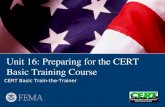 Unit 16: Preparing for the CERT Basic Training Course CERT Basic Train-the-Trainer.