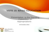 VOTE 15: BASIC EDUCATION Presentation to the Standing Committee on Appropriations 30 October 2013.
