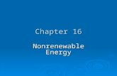 Chapter 16 Nonrenewable Energy. Chapter Overview Questions  What are the advantages and disadvantages of conventional oil and nonconventional heavy oils?