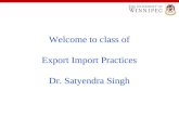 Learning Objectives Welcome to class of Export Import Practices Dr. Satyendra Singh.