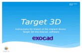 Target 3D Instructions for import of the implant library Target 3D into Exocad software Version 2014-02-01 Target 3D.
