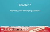 Chapter 7 Importing and Modifying Graphics. Chapter 7 Lessons 1.Understand and import graphics 2.Break apart bitmaps and use bitmap fills 3.Trace bitmap.