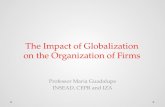 The Impact of Globalization on the Organization of Firms The Impact of Globalization on the Organization of Firms Professor Maria Guadalupe INSEAD, CEPR.