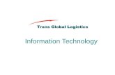 Information Technology. TGL Global Logistics System IT Infrastructure Information architecture Logistics Business Processes Logistics Business Model Logistics.