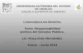 UNIVERSIDAD AUTÓNOMA DEL ESTADO DE HIDALGO ESCUELA SUPERIOR DE ZIMAPÁN Licenciatura en Derecho. Tema: Responsabilidad política del Servidor Público. Lic.