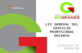 LEY GENERAL DEL SERVICIO PROFESIONAL DOCENTE SECRETARÍA DE EDUCACIÓN.