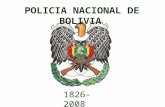 POLICIA NACIONAL DE BOLIVIA 1826- 2008 CREADOR DE LA POLICIA NACIONAL DE BOLIVIA Después de 181 años de su creación nacía junto ala república la policía.