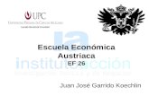 Escuela Económica Austriaca EF 26 Juan José Garrido Koechlin.