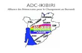 ADC-IKIBIRI Alliance des Démocrates pour le Changement au Burundi.