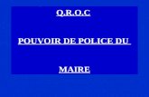 Q.R.O.C POUVOIR DE POLICE DU MAIRE. Question 1 LArticle L 2212-1 du C.G.C.T consacre le pouvoir et le rôle du Maire en matière de Police Administrative.