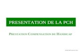 PRESENTATION DE LA PCH P RESTATION C OMPENSATION DU H ANDICAP ARIMC/IMP/Janvier 2010.