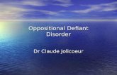 Oppositional Defiant Disorder Dr Claude Jolicoeur.