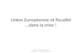 Union Européenne et fiscalité …dans la crise ! F.Gobbe - Kairos Europe/RJF - CEPAG/Namur - 12 septembre 2013.