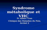 Syndrome métabolique et VHC Pr Albert Tran Clinique des Maladies du Foie, Archet 2.