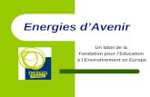 Energies dAvenir Un label de la Fondation pour lEducation à lEnvironnement en Europe.