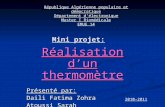 Mini projet: Réalisation dun thermomètre Présenté par: Daili Fatima Zohra Atoussi Sarah 2010-2011 République Algérienne populaire et démocratique Département.