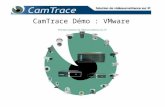 CamTrace Démo : VMware. Le logiciel VMware vous permet dinstaller CamTrace en mode client/serveur dans un environnement Windows. Vous pouvez utiliser.
