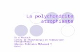La polychondrite atrophiante Dr A Mounach Centre de Rhumatologie et Rééducation Fonctionnelle Hôpital Militaire Mohammed V Rabat.