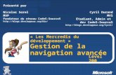 « Les Mercredis du développement » Gestion de la navigation avancée Cyril Durand MVS Etudiant, Admin et dev CodeS-SourceS