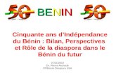 Cinquante ans dIndépendance du Bénin : Bilan, Perspectives et Rôle de la diaspora dans le Bénin du futur 07/31/2010 Dr. Pierre Atchade VP/Benin Diaspora.