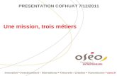 Innovation Investissement International Trésorerie Création Transmission oseo.fr Une mission, trois métiers PRESENTATION COFHUAT 7/12/2011.
