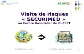1 Visite de risques « SECURIMED » au Centre Hospitalier de GUERET M. FAMIN, Pharmacien V. LAYADI, Ingénieur qualité