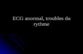 ECG anormal, troubles du rythme. Arythmies très fréquentes en réadaptation cardiaque Arythmies très fréquentes en réadaptation cardiaque Au repos ou à