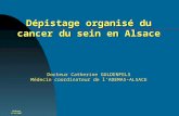 Mulhoue5/10/2007 Dépistage organisé du cancer du sein en Alsace Docteur Catherine GULDENFELS Médecin coordinateur de lADEMAS-ALSACE.