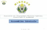 Assemblée Générale 31 janvier 2011 1 Association de lEnseignement Militaire Supérieur, Scientifique et Académique.